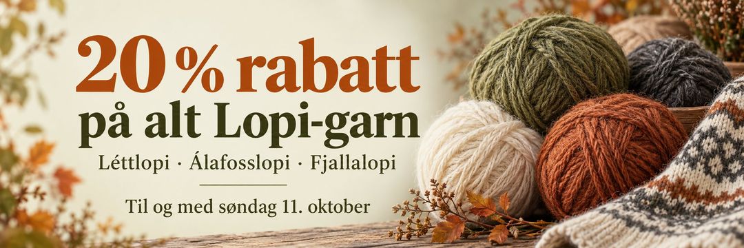20 % rabatt på alt Lopi-garn: Léttlopi, Álafosslopi og Fjallalopi. Til og med søndag 11. oktober.