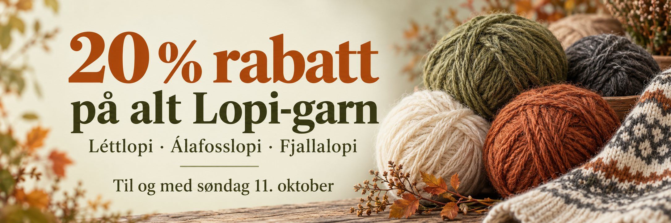 20 % rabatt på alt Lopi-garn: Léttlopi, Álafosslopi og Fjallalopi. Til og med søndag 11. oktober.